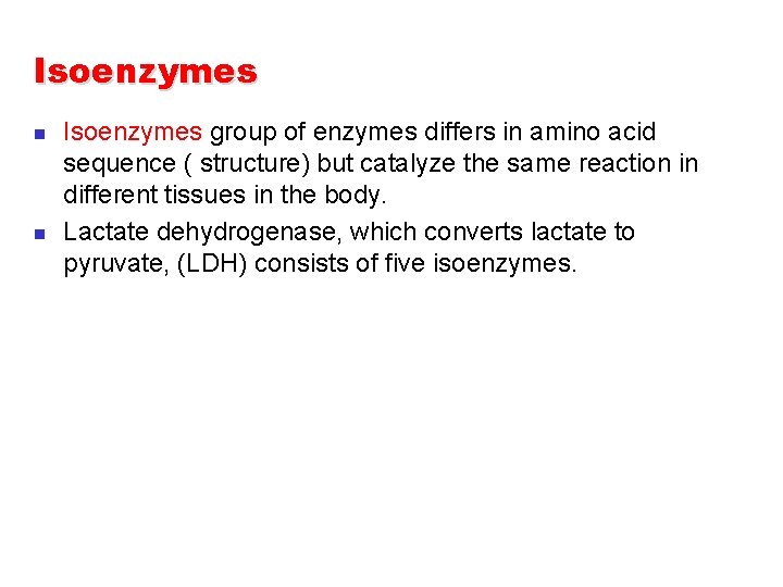 Isoenzymes n n Isoenzymes group of enzymes differs in amino acid sequence ( structure)