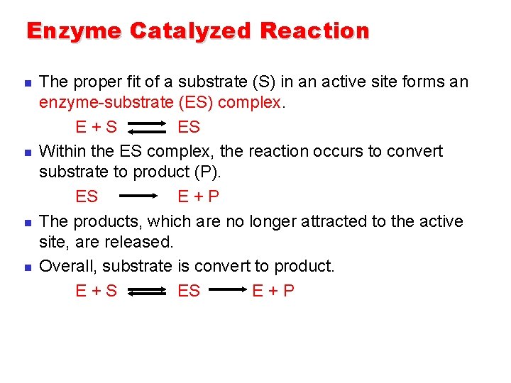 Enzyme Catalyzed Reaction n n The proper fit of a substrate (S) in an