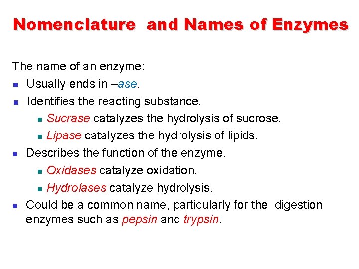 Nomenclature and Names of Enzymes The name of an enzyme: n Usually ends in