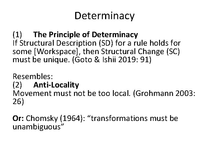 Determinacy (1) The Principle of Determinacy If Structural Description (SD) for a rule holds