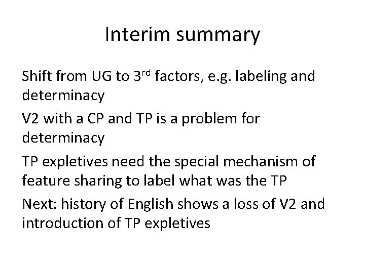 Interim summary Shift from UG to 3 rd factors, e. g. labeling and determinacy
