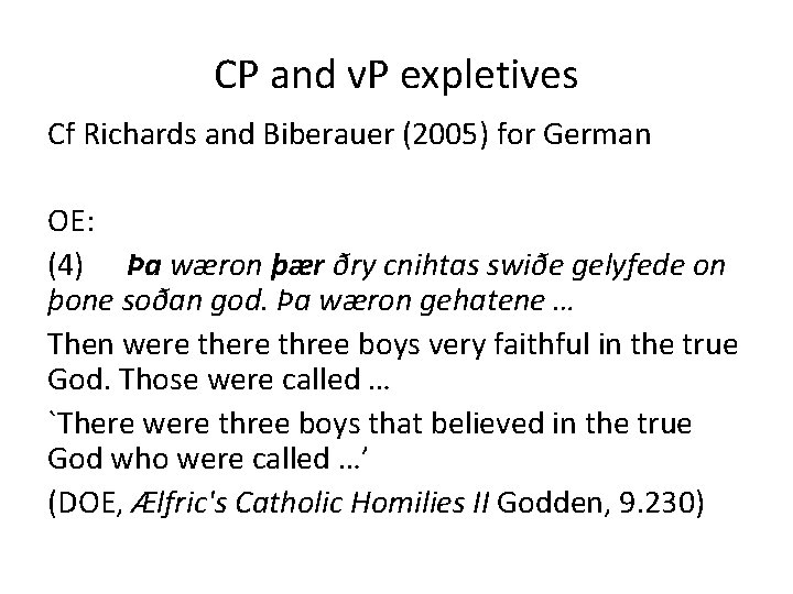 CP and v. P expletives Cf Richards and Biberauer (2005) for German OE: (4)