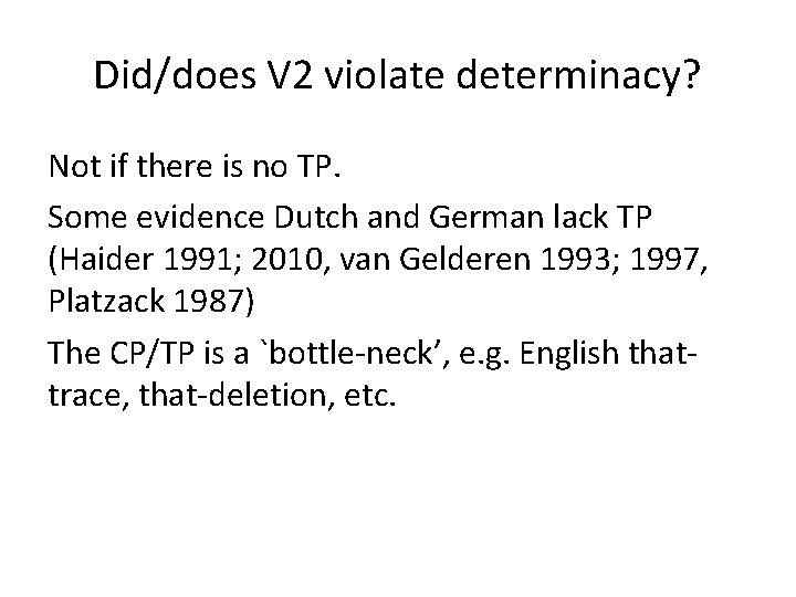 Did/does V 2 violate determinacy? Not if there is no TP. Some evidence Dutch