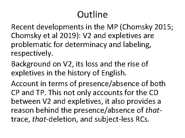 Outline Recent developments in the MP (Chomsky 2015; Chomsky et al 2019): V 2