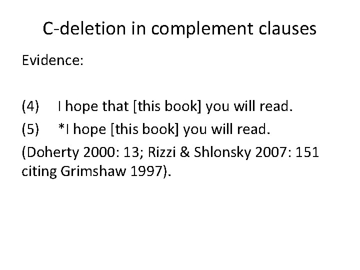C-deletion in complement clauses Evidence: (4) I hope that [this book] you will read.