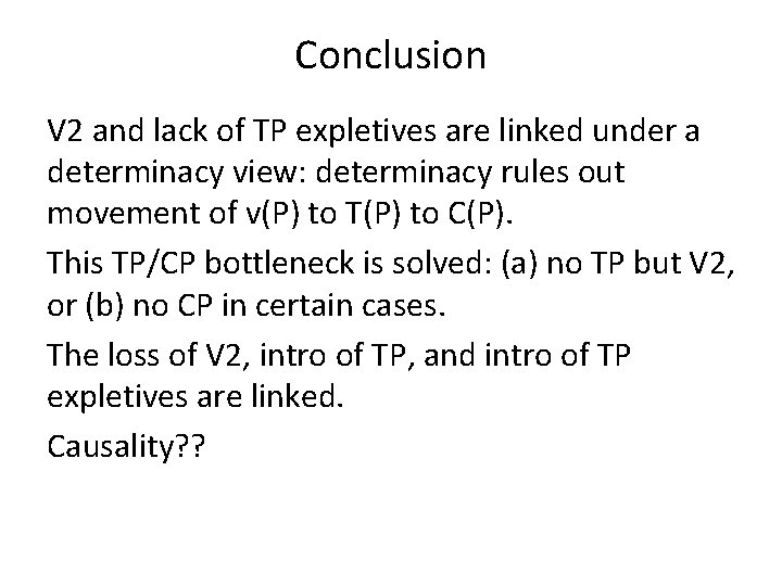 Conclusion V 2 and lack of TP expletives are linked under a determinacy view: