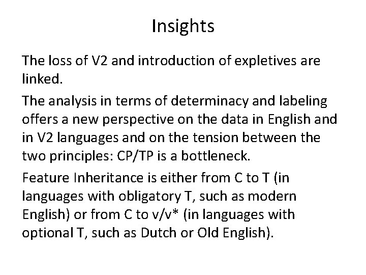 Insights The loss of V 2 and introduction of expletives are linked. The analysis