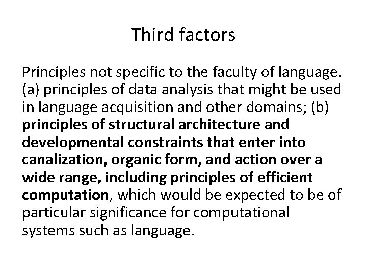 Third factors Principles not specific to the faculty of language. (a) principles of data