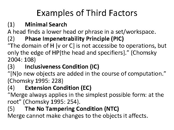 Examples of Third Factors (1) Minimal Search A head finds a lower head or
