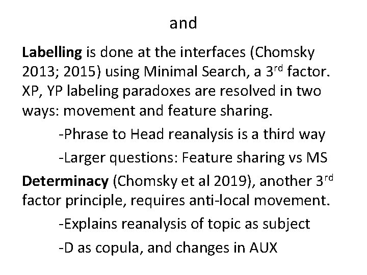 and Labelling is done at the interfaces (Chomsky 2013; 2015) using Minimal Search, a
