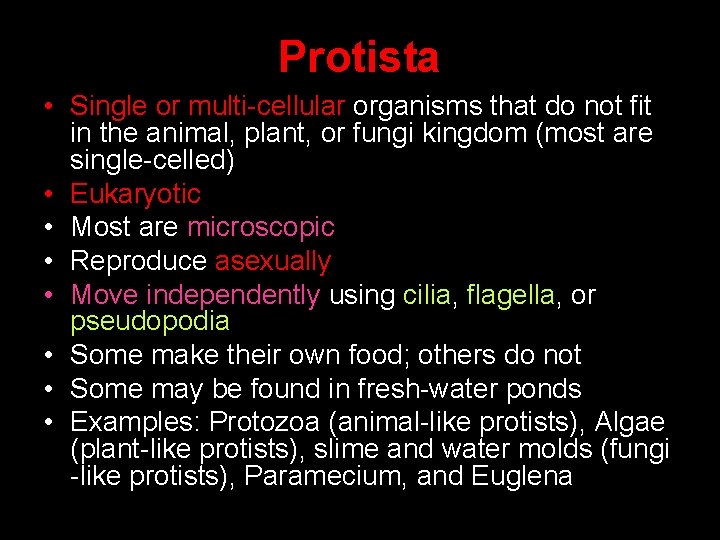 Protista • Single or multi-cellular organisms that do not fit in the animal, plant,