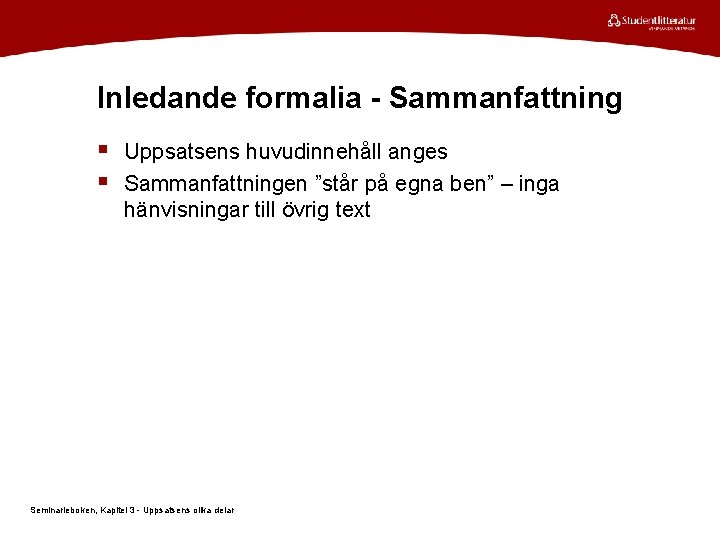 Inledande formalia - Sammanfattning § Uppsatsens huvudinnehåll anges § Sammanfattningen ”står på egna ben”