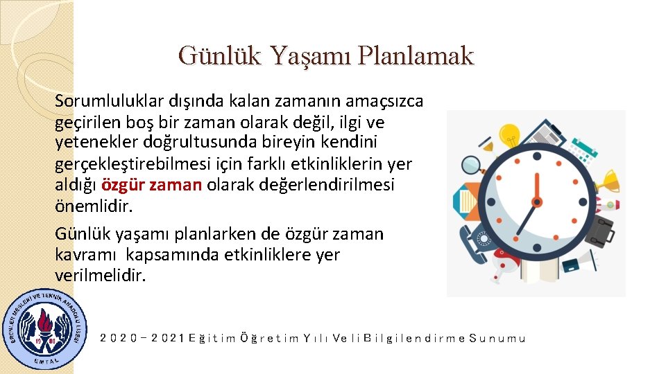 Günlük Yaşamı Planlamak Sorumluluklar dışında kalan zamanın amaçsızca geçirilen boş bir zaman olarak değil,