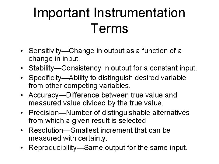 Important Instrumentation Terms • Sensitivity—Change in output as a function of a change in