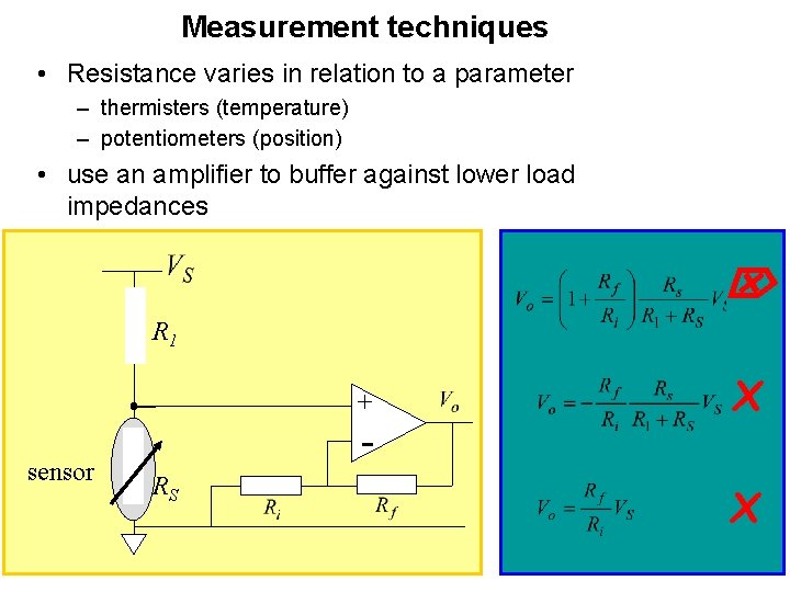 Measurement techniques • Resistance varies in relation to a parameter – thermisters (temperature) –