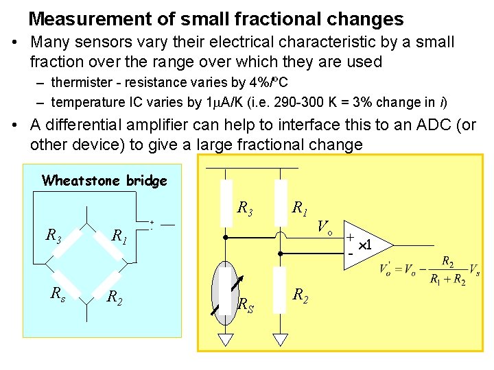 Measurement of small fractional changes • Many sensors vary their electrical characteristic by a