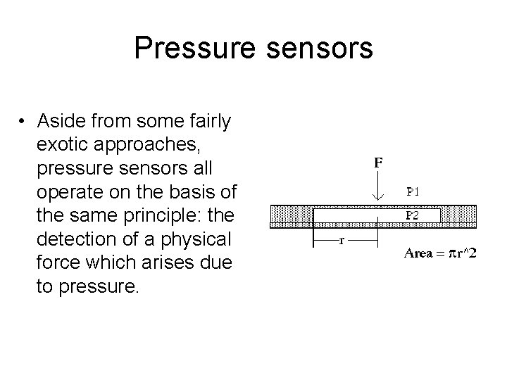 Pressure sensors • Aside from some fairly exotic approaches, pressure sensors all operate on