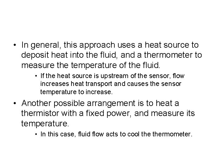  • In general, this approach uses a heat source to deposit heat into