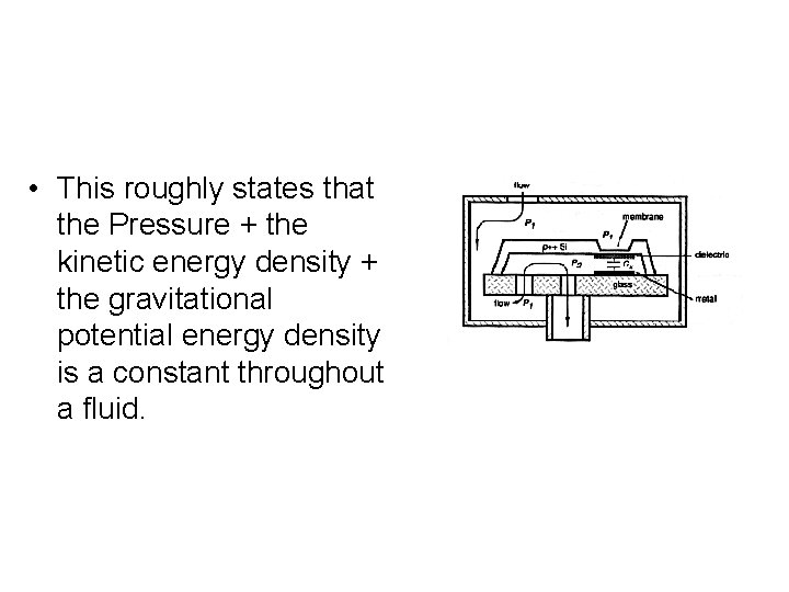  • This roughly states that the Pressure + the kinetic energy density +