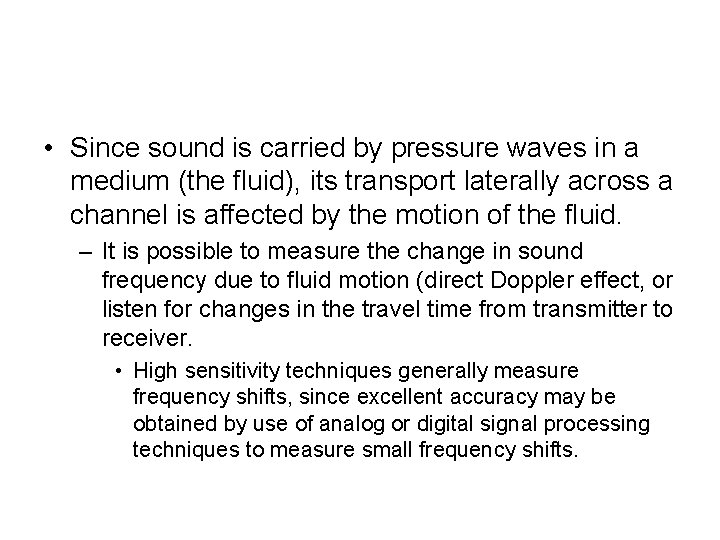  • Since sound is carried by pressure waves in a medium (the fluid),