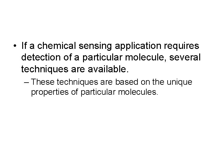  • If a chemical sensing application requires detection of a particular molecule, several