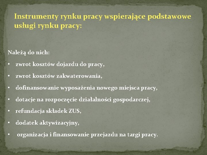 Instrumenty rynku pracy wspierające podstawowe usługi rynku pracy: Należą do nich: • zwrot kosztów