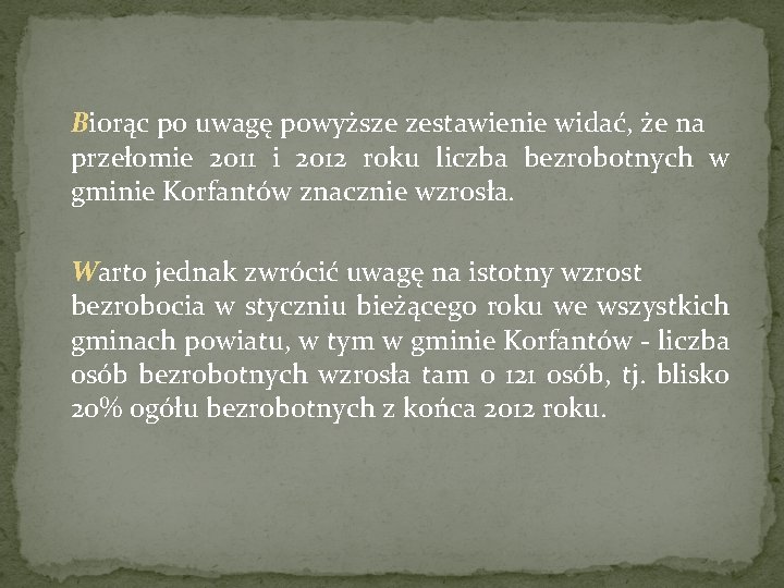 Biorąc po uwagę powyższe zestawienie widać, że na przełomie 2011 i 2012 roku liczba