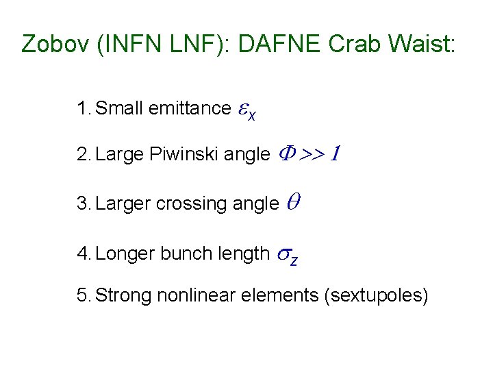 Zobov (INFN LNF): DAFNE Crab Waist: 1. Small emittance ex 2. Large Piwinski angle