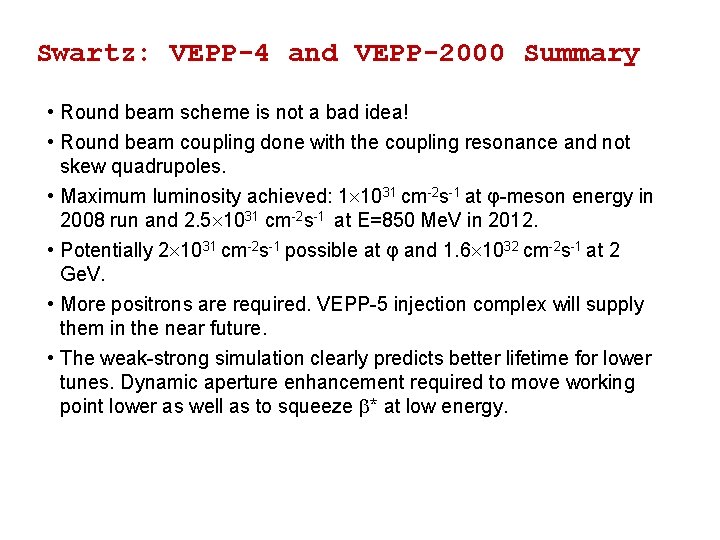 Swartz: VEPP-4 and VEPP-2000 Summary • Round beam scheme is not a bad idea!