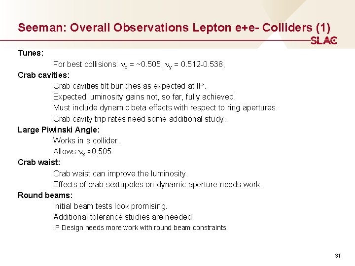 Seeman: Overall Observations Lepton e+e- Colliders (1) Tunes: For best collisions: nx = ~0.