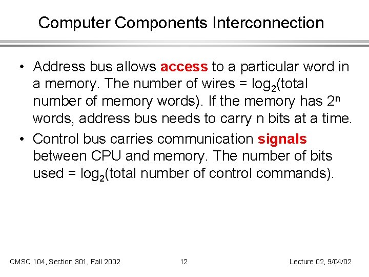 Computer Components Interconnection • Address bus allows access to a particular word in a