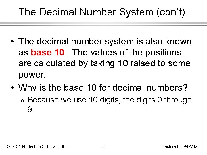 The Decimal Number System (con’t) • The decimal number system is also known as