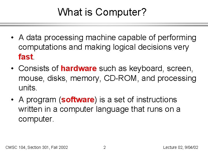 What is Computer? • A data processing machine capable of performing computations and making