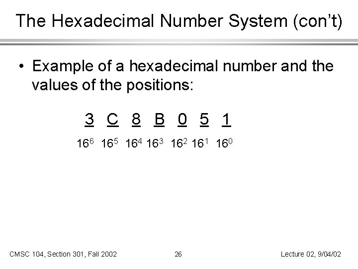 The Hexadecimal Number System (con’t) • Example of a hexadecimal number and the values