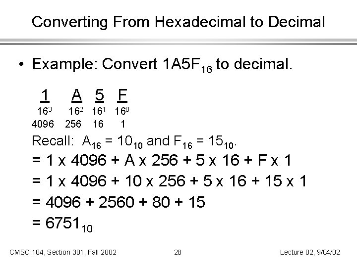 Converting From Hexadecimal to Decimal • Example: Convert 1 A 5 F 16 to