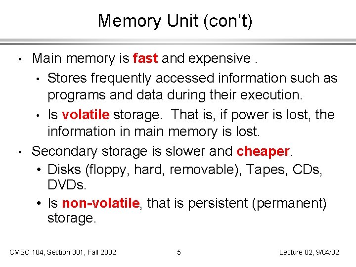 Memory Unit (con’t) • • Main memory is fast and expensive. • Stores frequently