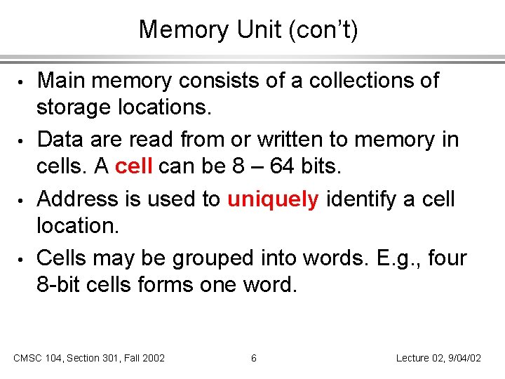 Memory Unit (con’t) • • Main memory consists of a collections of storage locations.