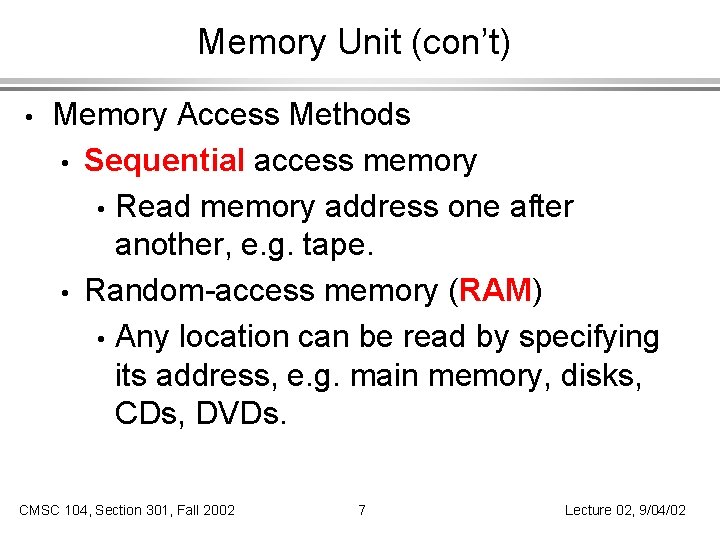 Memory Unit (con’t) • Memory Access Methods • Sequential access memory • Read memory
