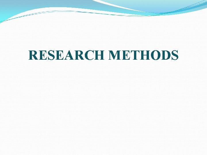 RESEARCH METHODS 