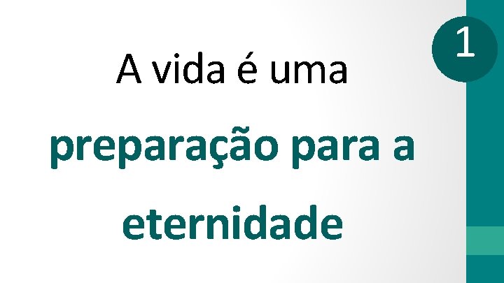 A vida é uma preparação para a eternidade 1 