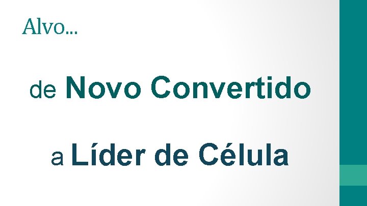 Alvo. . . de Novo Convertido a Líder de Célula 