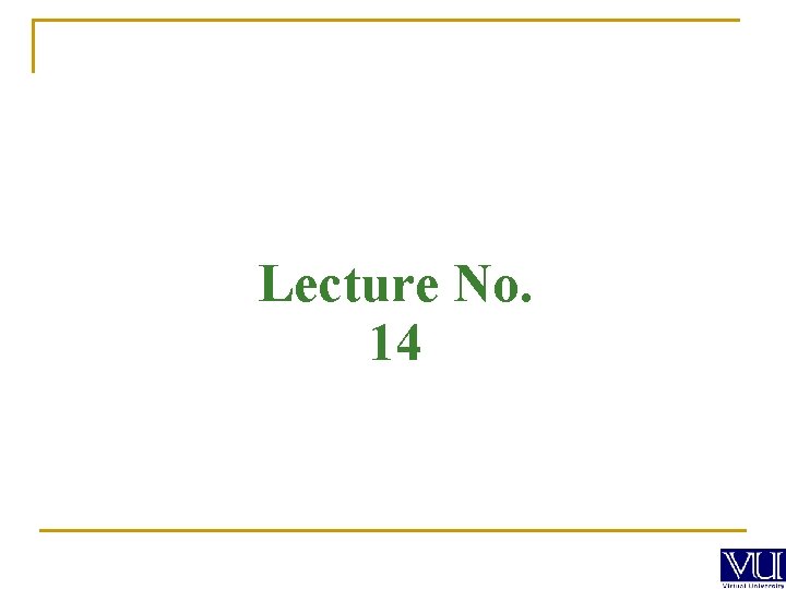 Lecture No. 14 