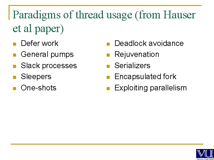 Paradigms of thread usage (from Hauser et al paper) n n n Defer work