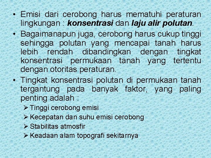  • Emisi dari cerobong harus mematuhi peraturan lingkungan : konsentrasi dan laju alir