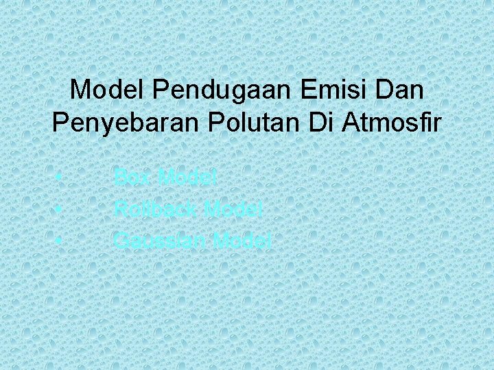 Model Pendugaan Emisi Dan Penyebaran Polutan Di Atmosfir • • • Box Model Rollback