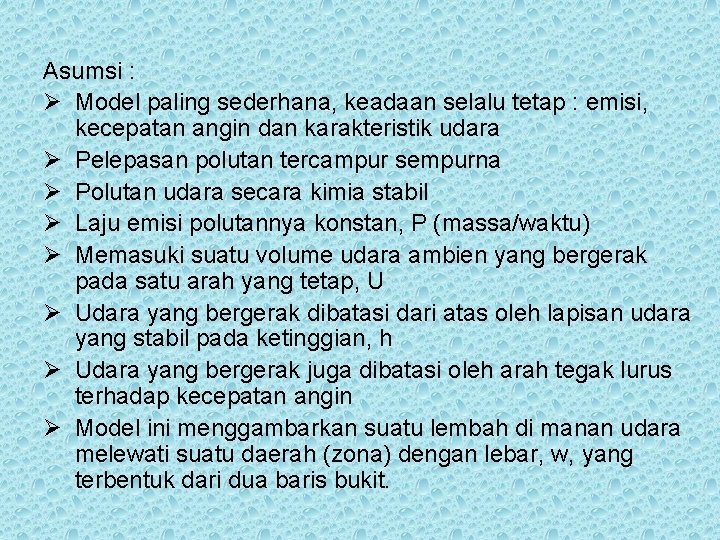 Asumsi : Ø Model paling sederhana, keadaan selalu tetap : emisi, kecepatan angin dan