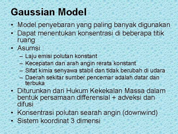 Gaussian Model • Model penyebaran yang paling banyak digunakan • Dapat menentukan konsentrasi di