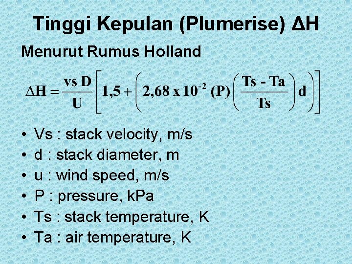 Tinggi Kepulan (Plumerise) ΔH Menurut Rumus Holland • • • Vs : stack velocity,