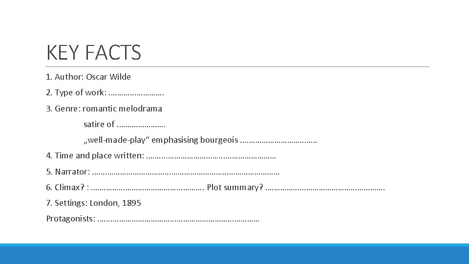 KEY FACTS 1. Author: Oscar Wilde 2. Type of work: …………. . 3. Genre: