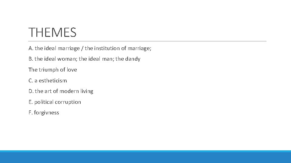 THEMES A. the ideal marriage / the institution of marriage; B. the ideal woman;